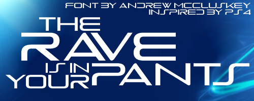 The Rave Is In Your Pants Font