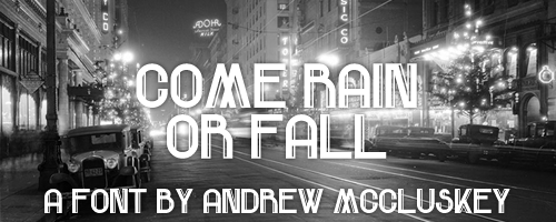 Come Rain Or Fall Font