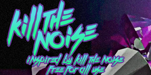 Kill The Noise Font