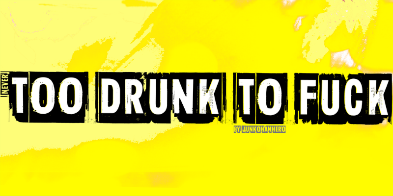 Too drunk to fuck Font