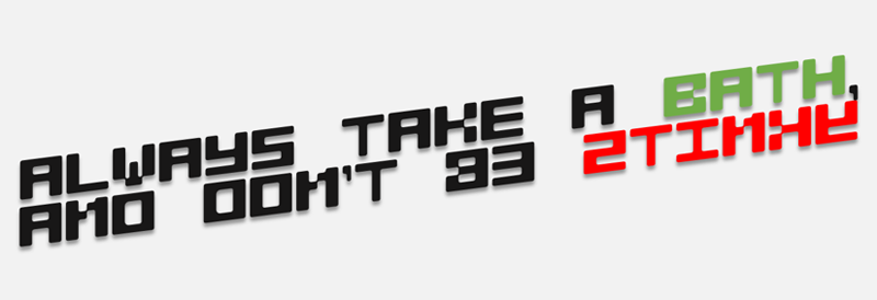 Always take a bath, and don't be stinky Font