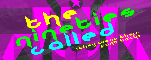 The Nineties Called They Want Their Font Back Font