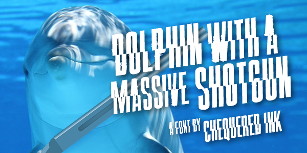 Dolphin with a Massive Shotgun Font