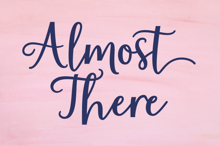 Almost There Font