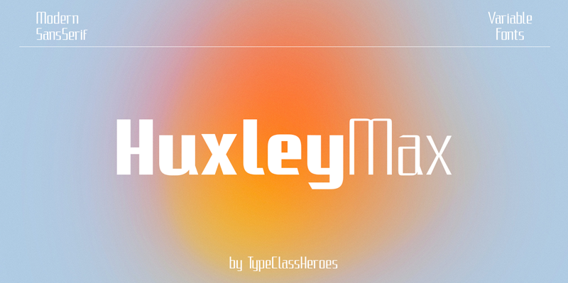 Huxley Max Font