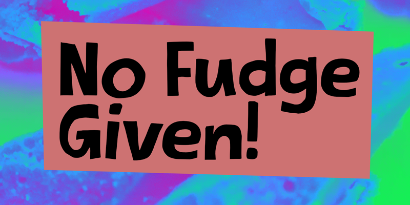 No Fudge Given Font