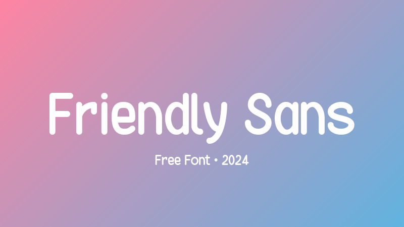 Friendly Sans Font