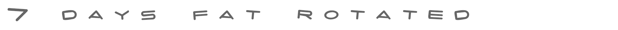 7 Days 7daysfatrotated.ttf font preview