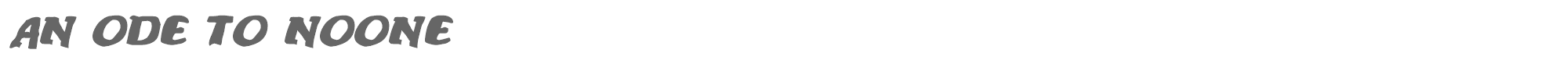 An ode to noone ANODETONOONE.TTF font preview