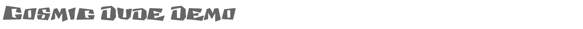 Cosmic Dude COSMDD__.TTF font preview