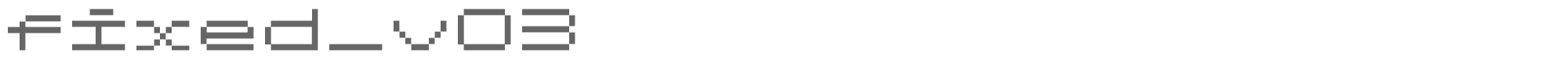Sample characters Fixed_v03 Font