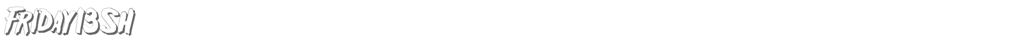 Friday 13 Friday13SH.ttf font preview