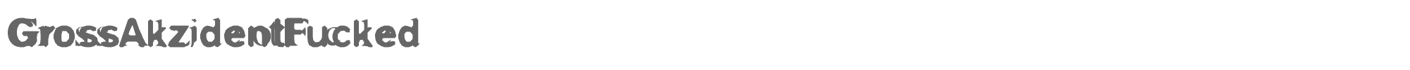 Sample characters Gross Akzident Fucked Font