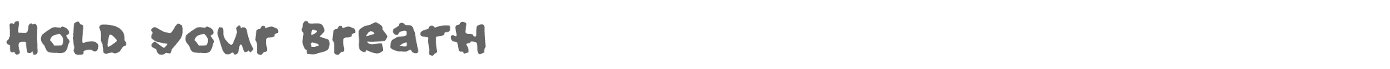 Hold your breath holdyourbreath.ttf font preview