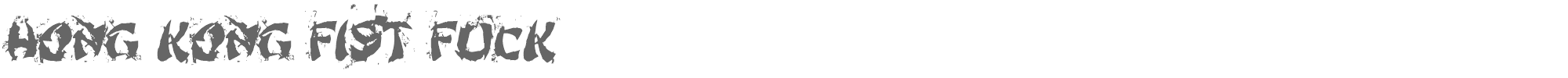 Sample characters Hong Kong Fist Fuck Font