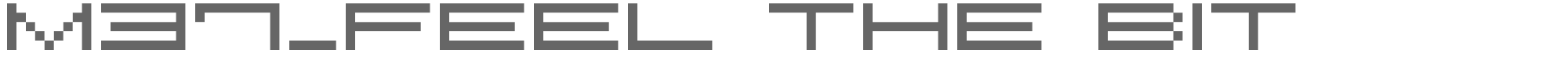 Sample characters M37 Feel The Bit Font