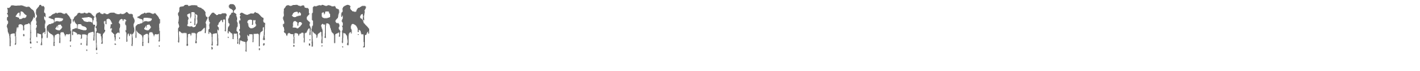 Plasma Drip BRK plasdrip.ttf font preview