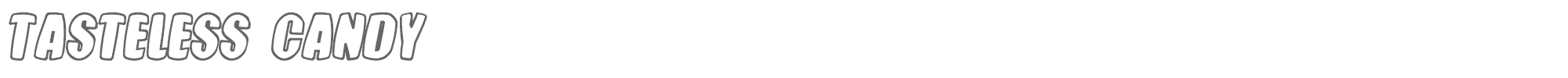 Tasteless  Candy TASTELESSCANDY.ttf font preview