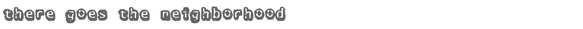 There Goes the Neighborhood THEREGOE.TTF font preview