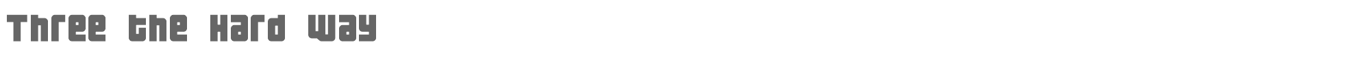 Three the Hard Way Threhw.ttf font preview