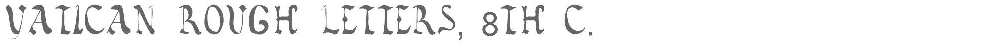 Sample characters Vatican Rough Letters, 8th c. Font