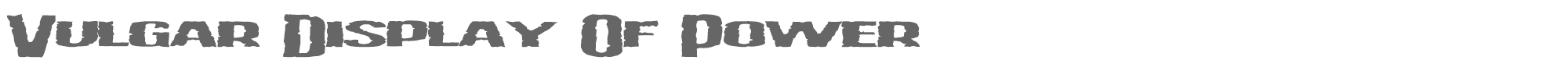 Vulgar Display Of Power VULGARDISPLAYOFPOWER.ttf font preview