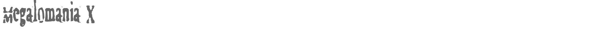Megalomania X megalomania___x.ttf font preview
