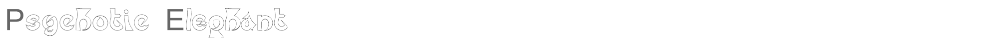 Psychotic Elephant Psyceh__.ttf font preview