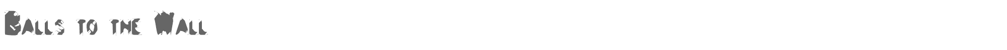 Sample characters Balls to the Wall Font