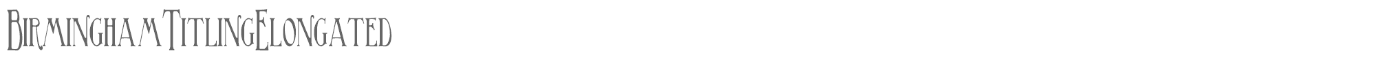 Birmingham BirminghamTitlingElongated.ttf font preview