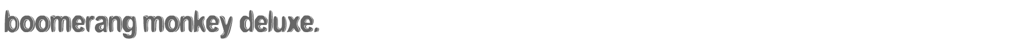 Boomerang Monkey deluxe.ttf font preview