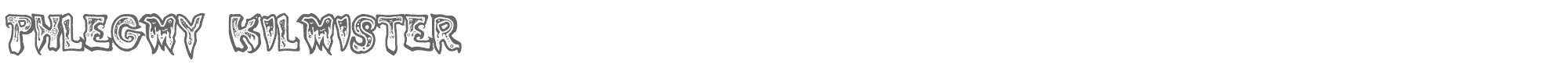 Phlegmy Kilmister PHLEGM~1.TTF font preview