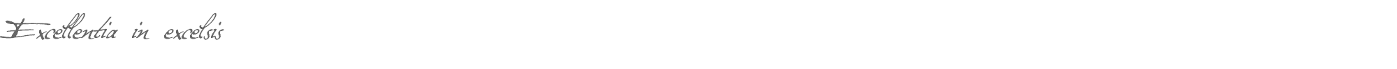 Sample characters Excellentia in excelsis Font