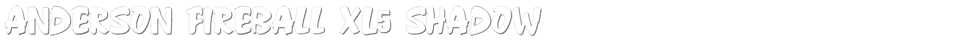 Anderson Fireball XL5 Anderson_Fireball_XL5_Shadow.ttf font preview