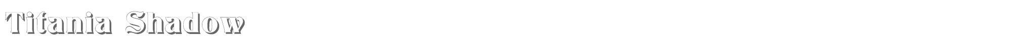 Titania Titania-Shadow.ttf font preview