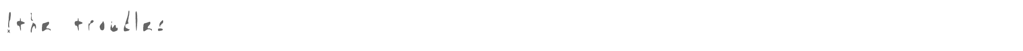 Sample characters !The Troubles Font