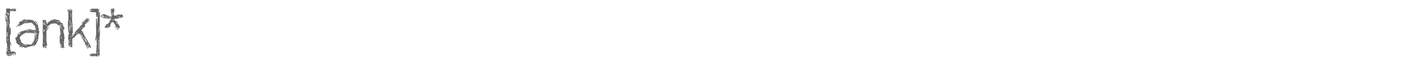 Sample characters [ank]* Font