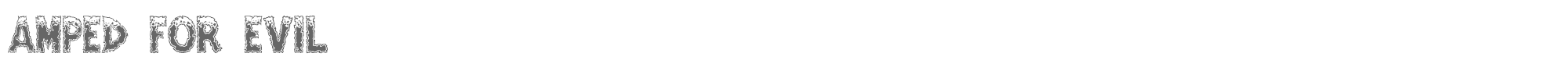Amped For Evil AMPEFE__.TTF font preview
