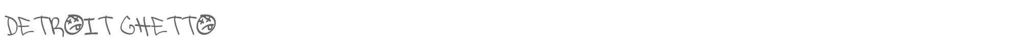 Detroit Ghetto detroitghetto.ttf font preview