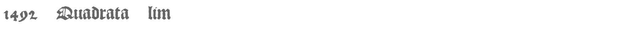 Sample characters 1492 Quadrata Lim Font