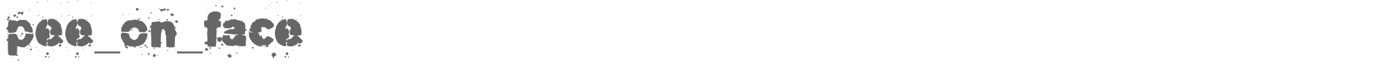 Sample characters Pee on face Font
