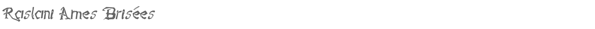 Sample characters Raslani Âmes Brisées Font