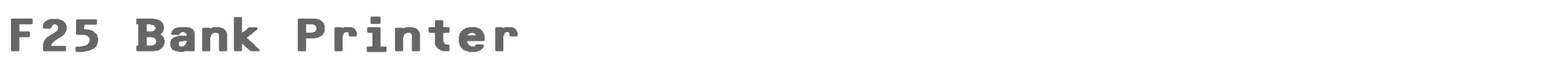 F25 Bank Printer F25_Bank_Printer_Bold.otf font preview