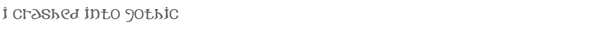 Sample characters I crashed into Gothic Font