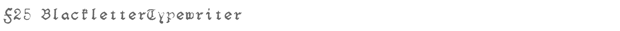 Sample characters F25 Blackletter Typewriter Font