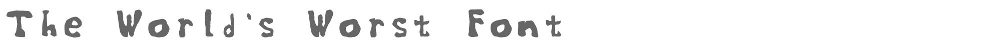 The World's Worst Font WorldsWorstFont.ttf font preview