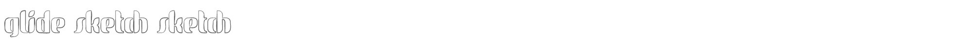 Glide Sketch Sketch glide_sketch_sketch.otf font preview