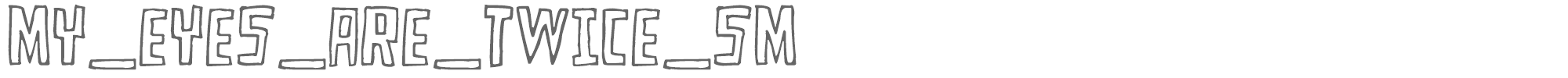 My Eyes Are Twice MY_EYES_ARE_TWICE.ttf font preview