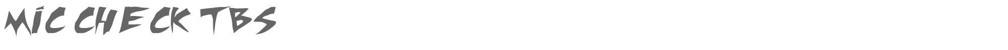 Mic Check TBS micchecktbs.ttf font preview