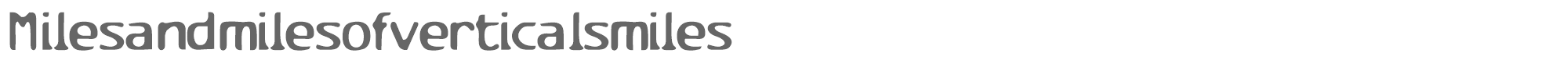 Sample characters Miles and miles of vertical smiles Font